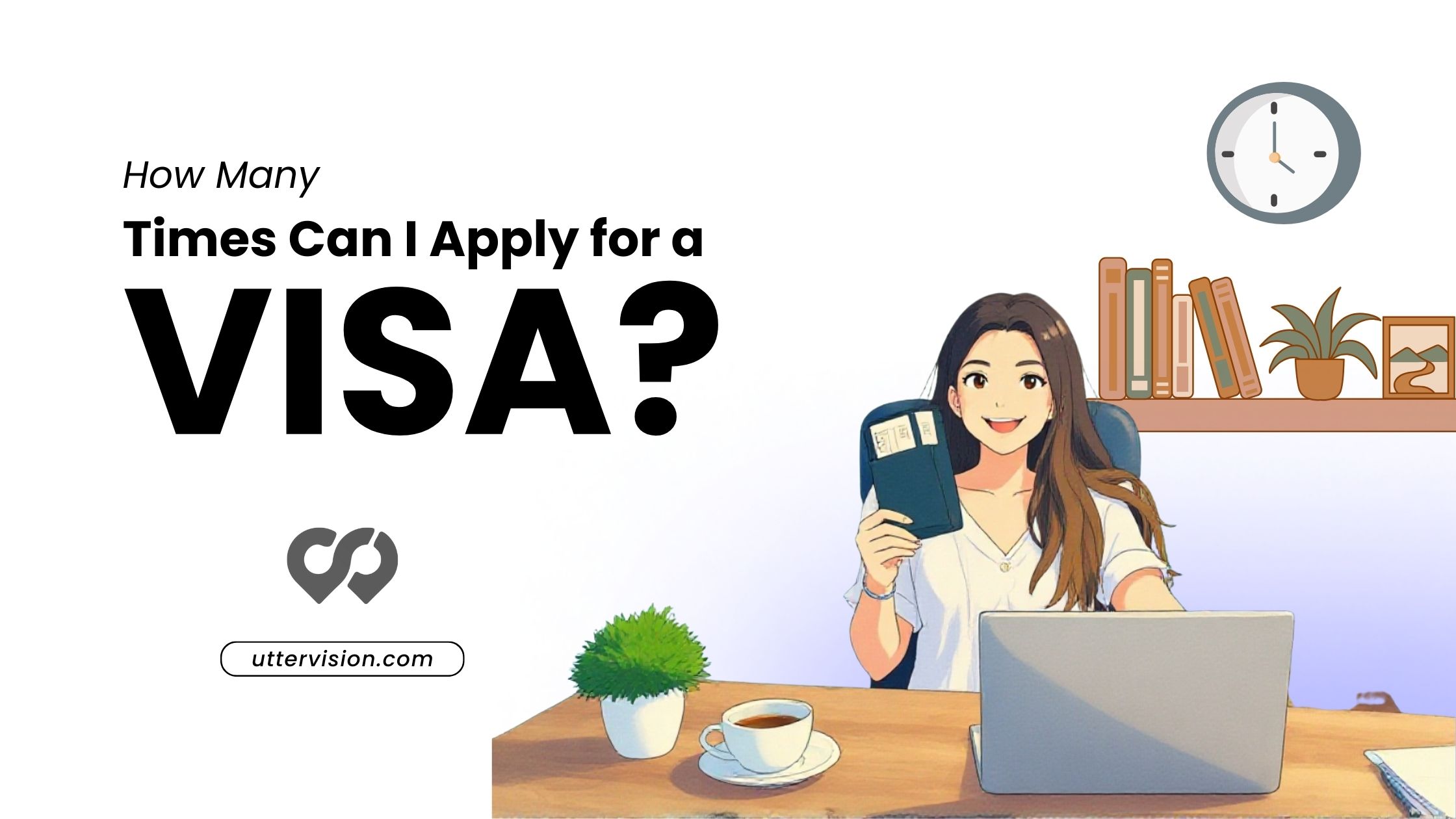 How Many Times Can I Apply for a Visa?