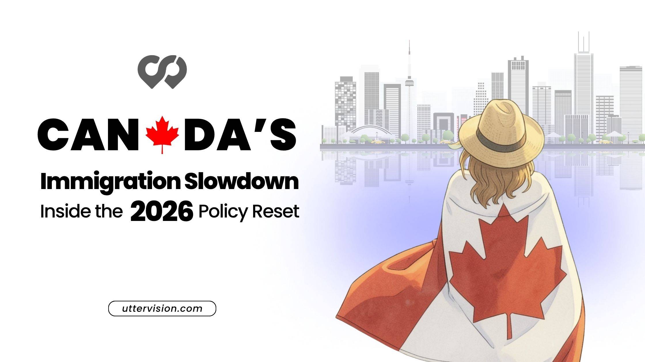 Canada Immigration 2026: Full Guide to What Changed